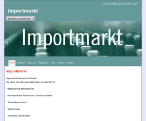 importmarkt.com: Importmarkt Öle für Industrie, Pharma und Lebensmittelhandel
b2b Marktplatz für Importwaren, z.B. Traubenkernöl und Traubenkernschrot 