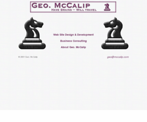 mccalip.com: Small Business Consulting & Web Development by Geo. McCalip
Web Sites, E-Commerce Setup and Small Business Consulting