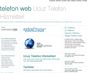 telefonweb.com: Telefon Web - Ucuz Telefon Hizmetleri
Ucuz telefon hizmetleri, ucuz telefon görüşmeleri, ucuz arama. Sabit fiyata sınırsız uluslararası şehirlerarası telefon görüşmeleri. 