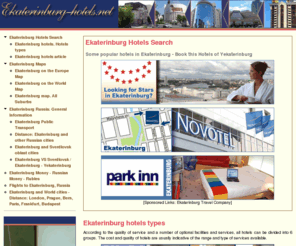 ekaterinburg-hotels.net: Hotel in Ekaterinburg @ Yekaterinburg Hotels @  Ekaterinburg-Hotels.Net
Ekaterinburg-Hotels.Net. Yekaterinburg hotels of Russia on our web. Ready to Travel to Ekaterinburg. Park inn Ekaterinburg, Ekaterinburg UralHotel, Iset hotel, Atrium Palace hotel of Ekaterinburg are avaliable for You. Read useful articles about Ekaterinb