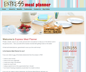 expressmealplanner.com: Express Meal Planner - Welcome to Express Meal Planner
Finally a simple and easy to use personal all in one planner to help you in the kitchen and in the grocery store... Save yourself all the hassles involved with getting meals on the table!