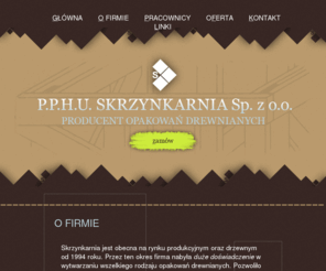 skrzynkarnia.pl: Producent opakowań drewnianych, skrzynie drewniane, opakowania drewniane, skrzynie transportowe, skrzynie magazynowe, stojaki drewniane — P.P.H.U. SKRZYNKARNIA Sp. z o.o.
Skrzynkarnia jest obecna na rynku produkcyjnym oraz drzewnym od 1994 roku. Przez ten okres firma nabyła duże doświadczenie w wytwarzaniu wszelkiego rodzaju opakowań drewnianych. Pozwoliło to uzyskać opinię rzetelnego i solidnego producenta.