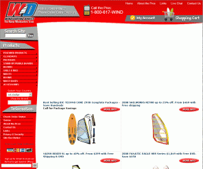 windsurfing-direct.com: Windsurfing Direct - The Name Windsurfers Trust. Pro Advice, Best Service and Savings Up to 50% on Windsurfing Equipment
Save up to 50%. America's Largest Windsurfing Shop has the best selection of Windsurfing Boards, Windsurfing Sails and Windsurfing Packages. With the best Windsurf advice and service for the new to expert Windsurfer. Windsurfing Boards, Windsurfing Equipment, Windsurfing Gear. 