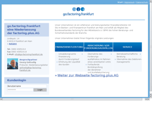 gofactoring.info: go.factoring.frankfurt
Factoring-Anbieter für Unternehmen - Forderungsankauf, Übernahme des Forderungsausfallrisikos, Bonitätsprüfung, Erhöhung der Liquidität, betriebswirtschaftliche Beratung und Debitorenmanagement