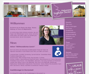 stephaniedecker.de: Hebamme Stephanie Decker
Der Hebammenladen in Aurich ist die Praxis der Hebamme Stephanie Decker. Neben Kursen bietet sie das gesamte Spektrum der modernen Geburtshilfe wie z.B.Vorsorge, Beratung, Geburt, Vorbereitung, Begleitung, Wochenbett, Betreuung, Baby Massage, Hilfe, Info 