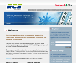 elmcontrols.com: Welcome to Elmcontrols | The official product supply and support services for the commercial refrigeration range of Honeywell Cooling and Refrigeration ('Elm')
RCS Energy Management delivers the official product supply and support activities for the Honeywell Cooling and Refrigeration (Elm) range. We stock and support the full range of Honeywell-Elm products from the Tuscan 5 controller, displays, and probes through to Pack Controllers, Thermlog, Supervisor and PC Visor front end systems.