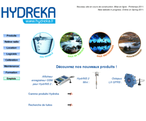 hydreka.fr: hydreka - débitmètres - fourniture de chaînes de mesure pour le cycle de l'eau - vente - location
La sociÃ©tÃ© Hydreka fournit des chaÃ®nes de mesure pour le cycle de l'eau. Elle propose un service location, formation, calibration et maintnce. Un logiciel, WinFluid est dÃ©veloppÃ© en interne. Toutes ces prestations sont proposÃ©es Ã  l'exportation.