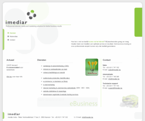 imediar.be: Webdesign - website ontwikkeling - Imediar bvba
Scoren via het internet? Imediar Uw partner met ervaring in webdesign, e-commerce, email marketing, seo zoekmachine optimalisatie, e-marketing, sea advertising