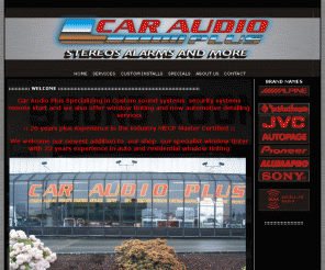 caraudioplus.com: Car Audio Plus - STEREOS ALARMS AND MORE -
Car Stereos - Alarms - Custom Installation - Accessories - Speakers - Amplifiers 
Subwoofers - Equalizers - Speaker Boxes - CD Changers - Neon/Strobe Lights - Antennas
Cruise Controls - Mobile TV/Video Systems - Radar Dectectors - Navigation Systems Home Theater and Auto Accessories