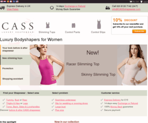 cassshapewear.co.uk: Luxury Bodyshapers for Women | CASS Shapewear
Here you can shop for the most comfortable luxury shapewear on the market in Europe. The shapewear collection by CASS includes a range of body shapers, bodysuits and tops, shaping bottoms, knickers, panties and leggings and unique shaping dresses and dress slips.