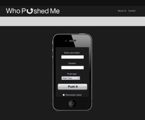 pushittome.com: Who Pushed Me: Free push content for iPhones
Who Pushed Me offers free content push to the iPhone. Download the
        Who Pushed Me iPhone App and flawlessly extend your clipboard to your phone.