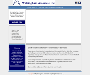 walsinghaminc.com: Walsingham, TSCM, Surveillance, Espionage, Eavesdropping, Bug Sweeps
Walsingham Associate Inc prevents and detects industrial espionage by performing TSCM - bug sweeps to locate clandestine electronic devices