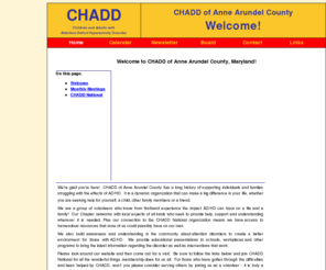 aacochadd.org: CHADD of Anne Arundel County, MD
Anne Arundel County CHADD is a group of professionals and volunteers who have come together to support individuals, parents and families struggling with the effects of AD/HD.