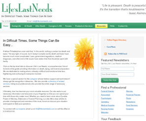 lifelastneeds.com: Life's Last Needs
Life’s Last Needs is a comprehensive, online guide providing information on death, dying, and funeral preparation. Ranging from topics such as Durable Power of Attorney, Eldercare or Funeral Planning.