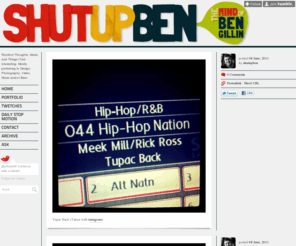 shutupben.com: Shut Up Ben - The Mind of Ben Gillin
Random Thoughts, Ideas and Things I find interesting. Mostly pertaining to Design, Photography, Video, Music and/or Beer.