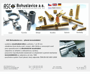 asc.eu: ASC Bohuslavice a.s. - dlouhotočné soustružení, přesné CNC kovoobrábění
ASC Bohuslavice a.s. - kovoobrábění na CNC strojích i vačkových dlouhotočných automatech