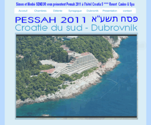 espaceseneor.com: Acceuil
Meilleurs Pessah en Croatie avec les SENEOR. le tout en All inclusive tel 06 99 55 3000. Depuis  plus de 40 ans !!