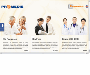 promedis.pl: PROMEDIS - Grupa LUX MED
PROMEDIS to sieć prywatnych poradni medycznych zlokalizowanych na terenie całego kraju. Marka PROMEDIS jest częścią Grupy LUX MED - lidera na rynku prywatnych usług medycznych.