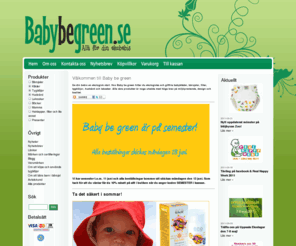 babybegreen.se: Baby be green - ekologiska babykläder, tygblöjor, bärsjal
Baby be green är butiken med allt för din ekobebis! Här hittar du ekologiska babykläder, babyfiltar, tygblöjor, bärsjalar, leksaker och hudvård samt lärorika barnböcker med temat natur och miljö.