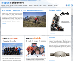 copos-ski.com: copos|skicenter
Tienda online de material esqui, ropa, accesorios. Alquiler esquis. Taller-reparación de esquis. Botas a medida, Strolz.
Copos School, clases de esqui y actividades. Baqueira Beret, Valle de Aran