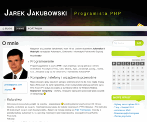 jarekjakubowski.pl: O mnie - Jarek Jakubowski, programista PHP
Blog Jarka Jakubowskiego - programisty PHP, proektanta stron internetowych, informatyka.