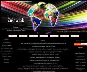 zulawiak.pl: Żuławiak projektowanie stron www, szablony aukcji,tapety, wygaszacze,darmowe szablony
projektowanie stron www, www.zulawiak.pl, zulawiak.pl żuławiak,hosting, zarządzanie stron internetowych, szablony aukcji, szablony allegro, darmowe tapety, darmowe szablony www, darmowe szablony aukcji, darmowe wygaszacze ekranu