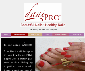 daniprostore.com: AntiFungal Nail Polish that Treats and Protects | DaniPro
DaniPro Anti Fungal Nail Polish is the first true antifungal nail fungus infused with a FDA approved fungacide to treat and prevent finger and toenail fungus. DaniPro nail polish comes in designer colors, free from toxins. DaniPro nail polish goes on smooth for beautiful nails.