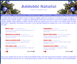 addobbinatalizi.net: Addobbi natalizi per un Natale indimenticabile
Prepara i tuoi addobbi natalizi per rendere la tua casa unica e decorata durante il Natale. Divertiti a creare i simpatici addobbi natalizi