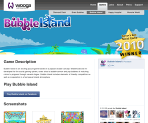 bubbelisland.net: Bubble Island | wooga
Game Description Bubble Island is an exciting puzzle game based on a popular arcade concept. Modernized and re-developed for the social gaming sphere, users