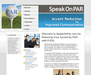 speakonpar.com: Accent Reduction | Speak On Par
Linda Daniel, with SpeakOnPar, provides accent reduction training for improved communication through PAR (practicing accent reduction) with P-ESL