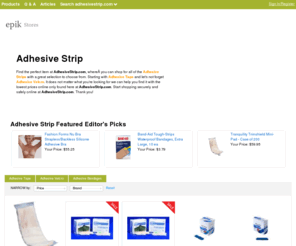 adhesivestrip.com: Adhesive Strip | Adhesive Tape | Adhesive Velcro | Tape | AdhesiveStrip.com

				Find the perfect item at AdhesiveStrip.com, whereÂ you can shop for all of the Adhesive Strips with a great selection to choose from. Starting with Adhesive Tape and let's not forget Adhesive Velcro. It does not matter what you're looking for we can help you find it with the lowest prices online only found here at AdhesiveStrip.com