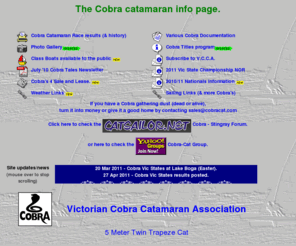 cobracat.com: Cobra Catamaran info page
Source of information about the Cobra Catamaran & the Cobra Catamaran Association.