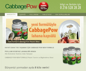 cabbagepow.com: Yeni Formül CABBAGEPOW Lahana Çorbası Kapsülü | CABBAGEPOW ek gıda takviyesi
Yeni Formül CabbagePow, Hollanda'dan ithal edilmekte olan ve kanıtlanmış Lahana Kapsülünün güçlendirilmiş kilo verdirme özelliğiyle ek besin takviyesidir.