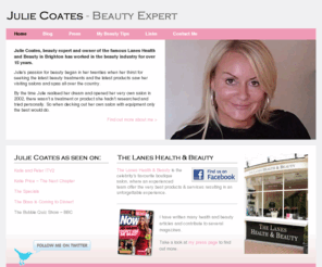 juliecoates.com: Julie Coates - Beauty Expert
Julie Coates, beauty expert and owner of  the famous Lanes Health and Beauty in Brighton has worked in the beauty industry for over 15 years.