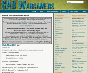 sadwargamers.co.uk: SAD Wargamers
The club is a non-profit making club that exists to provide a safe, friendly and secure environment for anyone in the Swindon and surrounding area who wants to play wargames. The club will introduce new players and educate them in the rules and ethics of wargames and the historical context in which they are set. , and We will fight to make sure that all are welcome, regardless of age, race, creed, colour, gender, religion, disability or sexual orientation.