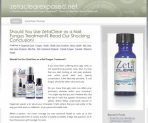 zetaclearexposed.net: Should You Use ZetaClear as a Nail Fungus Treatment?  Read Our Shocking ZetaClear Article
Does ZetaClear really work effectively as a nail fungus treatment?... Don't try this nail fungus cure unlil you this alarming ZetaClear Article!