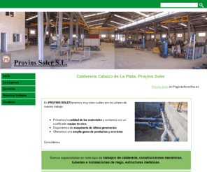 proyinssoler.com: Calderería Cabezo de La Plata. Proyins Soler
Calderería especializada en construcciones mecánicas, tuberías, instalaciones de riego, anticorrosión, etc., en Cabezo de la Plata (Murcia).