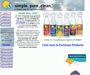 simplepureclean.com: Natural Cleaning Products
Seaside Naturals manufactures simple. pure. clean., a non toxic all natural cleaning product that contains the power of natural alcohol and vinegar infused with essential oils to deliver an effective cleaner with a great aromatheraputic scent.