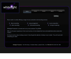 whitelightproduction.com: Whitelight Production - Music Production & Recording, London
Music Production Services in London. Albums. Demos. Mixing. Recording. Instrumental Arrangement. Composition. Experienced Producer