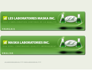 maskalab.com: Select your language, Laboratoire Maska, Maska Laboratories
Site web des laboratoires Maska Inc. / Web site of the Maska Laboratories Inc.