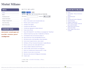 mutuimilano.net: mutui milano mutuo milano, prestiti milano, tassi mutui convenienti milano
mutui milano: informazioni sulle modalità di erogazione di mutui e prestiti. Panoramica sui migliori prodotti di mutuo e i tassi piu\' convenienti sul mercato.