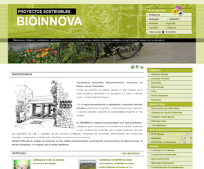 bioclimatica.info: Bioinnova Proyectos Sostenibles, la salud en el habitat: arquitectura  natural, bioconstrucción, energías renovables y gestión del agua
El acto de construir, de edificar, genera un gran impacto en el medio ambiente. Bioinnova persigue minimizarlo en la medida de lo posible ayudando a crear un desarrollo sostenible que no agote al planeta, sino que sea generador de vida y regulador de los recursos empleados consiguiendo un hábitat saludable en armonía con su entorno. Nuestros servicios se complementan entre sí para poder desarrollar un proyecto integramente, controlando todos los procesos, desde la concepción de la idea de acuerdo con el cliente hasta la entrega llave en mano\\