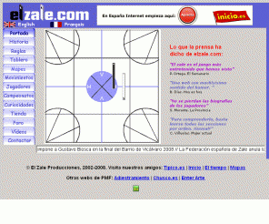 elzale.com: EL ZALE: El juego, las reglas, el tablero, los jugadores
Web de El Zale. Las reglas, la historia, el juego, el tablero, los mapes, los jugadores, competiciones, vdeos...