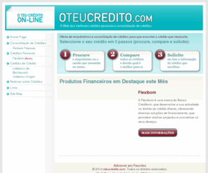 oteucredito.com: creditos online | oTeuCredito.com
Créditos pessoais, consolidados e cartões de crédito para que conheça as soluções financeiras mais interessantes disponíveis em Portugal.