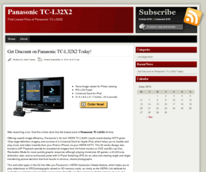 panasonictcl32x2.net: Panasonic TC-L32X2
Save 35% on Panasonic TC-L32X2 LCD HDTV Today! Get Discount on Panasonic TC-L32X2.