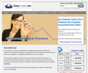 easytraffic.biz: EasyTraffic.biz - Buy Website Traffic | Guaranteed Web Traffic
Offering REAL high quality targeted website traffic & email marketing campaigns at unbelievable low prices. real time tracking!