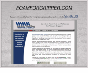 foamforgripper.com: FoamForGripper.com
Vacuum Handling North America providing foam for any gripper, we make gripper foam