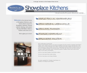 showplacekitchens.com: Cabinets: Pick your local source for Showplace kitchen and bath cabinetry
Your exclusive local source for Showplace cabinetry for the home, in the Sioux Falls, Des Moines, Denver, Fargo and Brainerd markets.