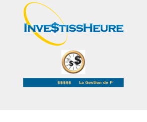 investissheure.com: $ Inve$tissHeure $ - Bienvenue
La Gestion de Portefeuille adaptée à l'Investisseur Autonome