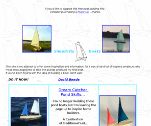 simplicityboats.com: Simplicity Boats - simple boatbuilding, home made skiffs, sailboats, row boats, kids boats
Simplicity Boats is about sharing information that helps people expereience the fun of boat building for the least investment of time, skills, or materials.